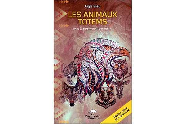 Les animaux totems - Dans la tradition amérindienne