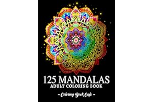 125 Mandalas: An Adult Coloring Book Featuring 125 of the World’s Most Beautiful Mandalas for Stress Relief and Relaxation