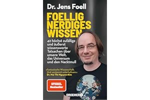 Foellig nerdiges Wissen: 42 höchst zufällige und äußerst wissenswerte Tatsachen über unsere Welt, das Universum und den Nacktmull | »Verdammt unterhaltsam.« Mai Thi Nguyen-Kim