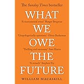 What We Owe The Future: The Sunday Times Bestseller