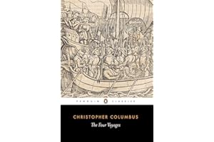 The Four Voyages: Being His Own Log-Book, Letters and Dispatches with Connecting Narratives..: 217 (Penguin Classics)