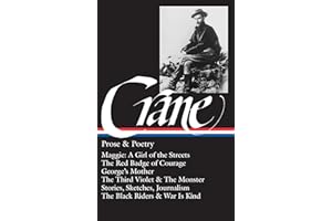 Stephen Crane: Prose & Poetry (LOA #18): Maggie: A Girl of the Streets / The Red Badge of Courage / Stories, Sketches, Journalism / The Black Riders & War Is Kind (Library of America)
