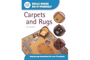 Dolls House Do-It-Yourself: Carpets And Rugs: Carpets and Rugs: Step by Step Instructions for over 25 projects