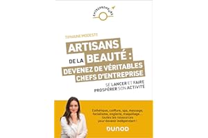 Artisans de la beauté : devenez de véritables chefs d'entreprise: Se lancer et faire prospérer son activité