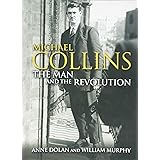 Michael Collins: The Man and the Revolution