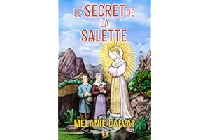 Le secret de la Salette: Apparition et prophétie de la Très Sainte Vierge