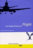 The Simple Science of Flight: From Insects to Jumbo Jets The Simple Science of Flight: From Insects to Jumbo Jets