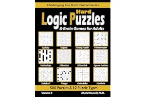 Hard Logic Puzzles & Brain Games for Adults: 500 Puzzles & 12 Puzzle Types (Sudoku, Fillomino, Battleships, Calcudoku, Binary Puzzle, Slitherlink, ... Sudoku, Minesweeper, Suguru, and Numbrix): 3