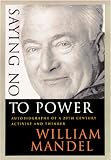 Saying No to Power: Autobiography of a 20th Century Activist and Thinker by 