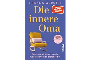 Die innere Oma: Gelassenheit lernen von der weisesten Version deiner selbst | Das neue Konzept der Erfolgspodcasterin von 'Psychologie to go!'