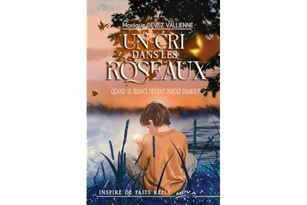 Un Cri dans les Roseaux: une histoire vraie. Un choc. La délivrance ?