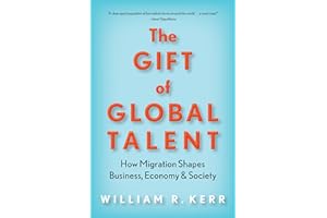The Gift of Global Talent: How Migration Shapes Business, Economy & Society