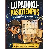 Sudokus, pasatiempos y juegos de l&oacute;gica, deducci&oacute;n y misterio para ni&ntilde;os de 7 a 11 a&ntilde;os.: Aprendizaje y diversi&oacute;n para casa,