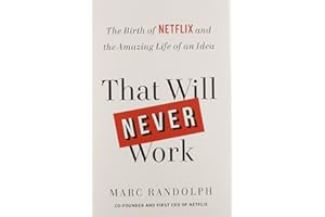 That Will Never Work: The Birth of Netflix and the Amazing Life of an Idea