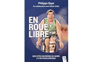 Philippe Baye en roue libre: Des cités ouvrières du Nord à l'or paralympique