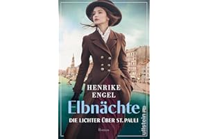 Elbnächte. Die Lichter über St. Pauli: Roman | Bestseller-Autorin Henrike Engel mit ihrer neuen großen Serie über dunkle Zeiten in Hamburg
