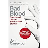 Bad Blood: Secrets and Lies in a Silicon Valley Startup