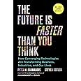 Simon & Schuster The Future Is Faster Than You Think: How Converging Technologies Are Transforming Business, Industries, And Our Lives (Exponential Technology)