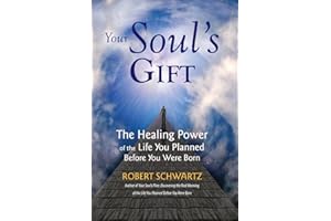 Your Soul's Gift: The Healing Power of the Life You Planned Before You Were Born
