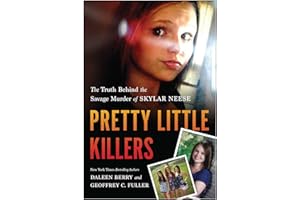 Pretty Little Killers: The Truth Behind the Savage Murder of Skylar Neese
