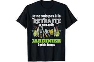 Cadeau rigolo Homme Départ à la Retraite Jardinier Drôle T-Shirt