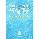 The Frozen Climate Views of the IPCC: An Analysis of AR6