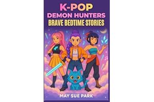 K-Pop Demon Hunters Brave Bedtime Stories (Ages 4 to 9): Dreamtime Adventures with Your Favorite Hunters, Singing Away Silly Shadows While Growing Courage, Kindness & Unstoppable Confidence