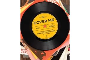 Cover Me: The Stories Behind the Greatest Cover Songs of All Time