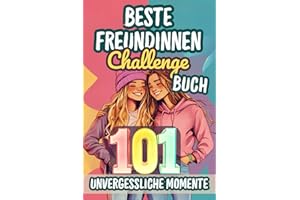 Beste Freundinnen Challenge Buch - 101 unvergessliche Momente: Das ultimative Freundschaftsbuch mit 101 Challenges zum Mitmachen, Ausfüllen und Erinnern - das perfekte Geschenk für BFF