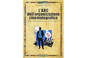 L'ABC dell'organizzazione cinematografica. Guida alla pianificazione di un progetto. Con espansione online