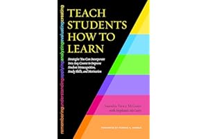 Teach Students How to Learn: Strategies You Can Incorporate Into Any Course to Improve Student Metacognition, Study Skills, and Motivation