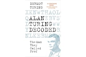 Alan Turing Decoded: The Man They Called Prof