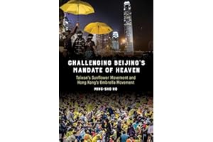 Challenging Beijing's Mandate of Heaven: Taiwan's Sunflower Movement and Hong Kong's Umbrella Movement
