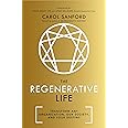 The Regenerative Life: Transform any organization, our society, and your destiny