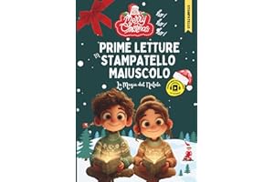 Prime Letture Stampatello Maiuscolo: La Magia del Natale Per Bambini dai 6 agli 8 Anni – Storie Natalizie per Imparare a Leggere da Soli, Lontano dagli Schermi, Coltivando Emozioni e Autonomia