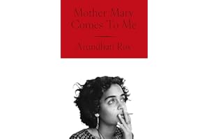 Mother Mary Comes To Me: The Sunday Times bestselling memoir from the Booker Prize-winning author of The God of Small Things