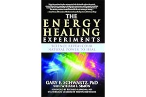 The Energy Healing Experiments: Science Reveals Our Natural Power to Heal
