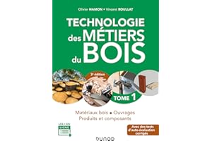 Technologie des métiers du bois - Tome 1 - 3e éd. - Matériaux bois - Ouvrages - Produits et composan: Matériaux bois - Ouvrages - Produits et composants