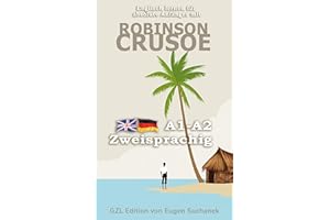 Englisch lernen für Anfänger mit Robinson Crusoe: Zweisprachiges Englisch-Deutsches Buch. A1-A2 Roman für Jugendliche und Erwachsene nacherzählt zum leichten, einfachen Lesen