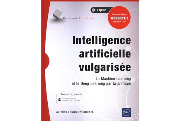 Intelligence artificielle vulgarisée - Le Machine Learning et le Deep Learning par la pratique