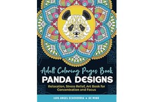Adult Coloring Pages Book Panda Designs: Relaxation, Stress Relief, Art Book for Concentration and Focus