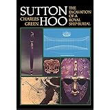 Sutton Hoo 3ed the Excavationpb: The Excavation of a Royal Ship-Burial, 3rd Revised Edition