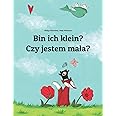 Bin ich klein? Czy jestem mała?: Kinderbuch Deutsch-Polnisch ...