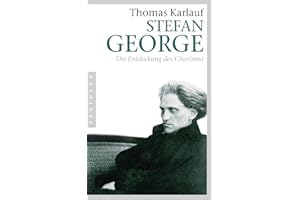 Stefan George: Die Entdeckung des Charisma