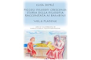 Piccoli filosofi crescono: storia della filosofia raccontata ai bambini: Vol. 6 Platone