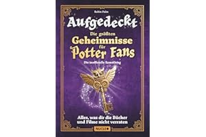 Aufgedeckt – Die größten Geheimnisse für Potter-Fans: Die inoffizielle Sammlung: Alles, was dir die Bücher und Filme nicht verraten | Mit vielen Illustrationen | Das Geschenk für Harry-Potter-Fans