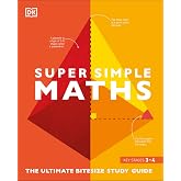 Super Simple Maths: The Ultimate Bitesize Study Guide