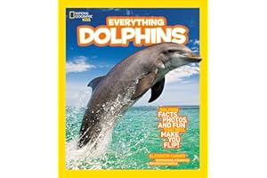 National Geographic Kids Everything Dolphins: Dolphin Facts, Photos, and Fun that Will Make You Flip