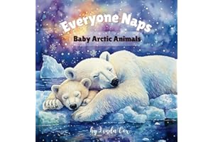 Everyone Naps: Baby Arctic Animals: Explore Napping Baby Polar Bear Cubs, Seal Pups, Reindeer, Foxes, Narwhal, Wolves, and More! | Baby Shower Book ... Habitats (Everyone Naps! Baby Animal Series)