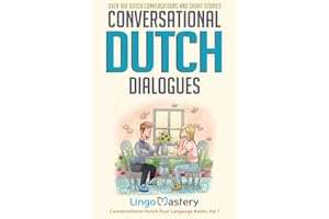 Conversational Dutch Dialogues: Over 100 Dutch Conversations and Short Stories (Conversational Dutch Dual Language Books)